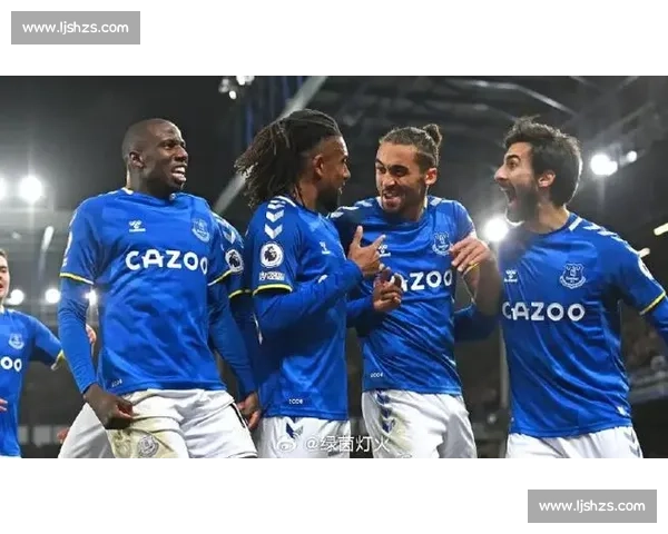 英超焦点对决埃弗顿主场迎战伯恩利争夺关键三分之战前瞻解析